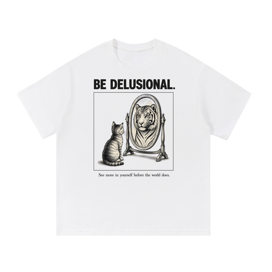 Be delusional Tee